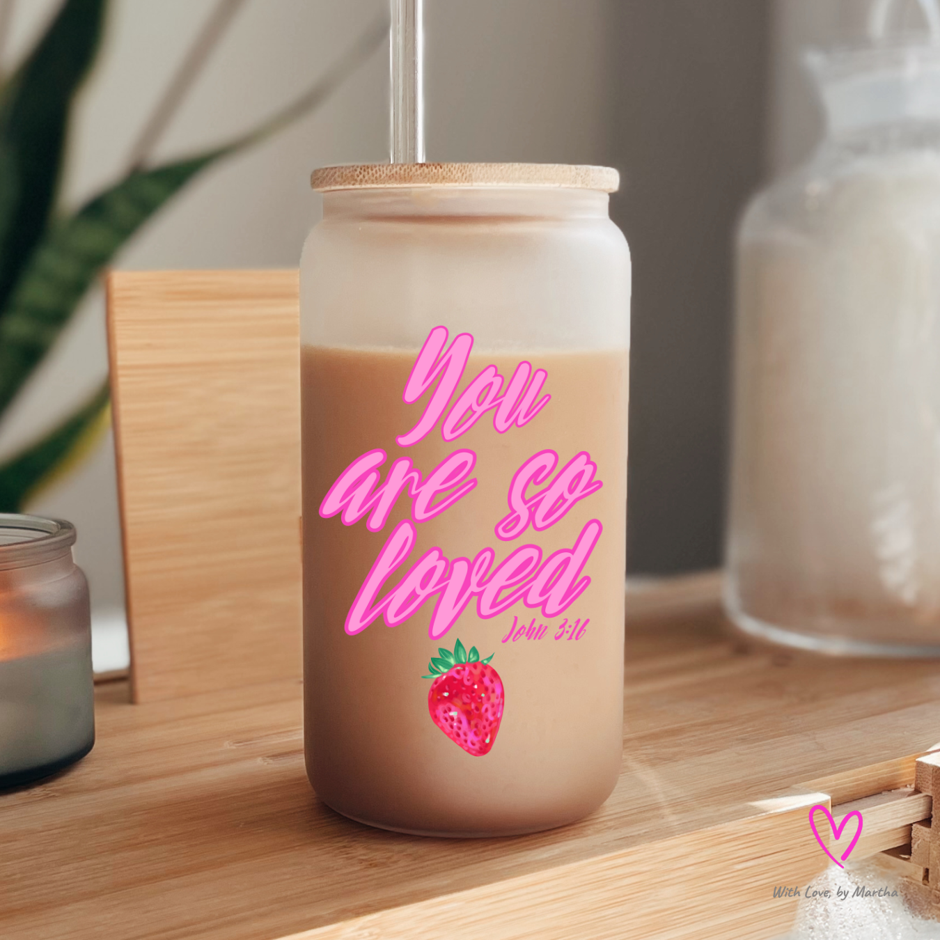 You are so loved Glass cup 16oz