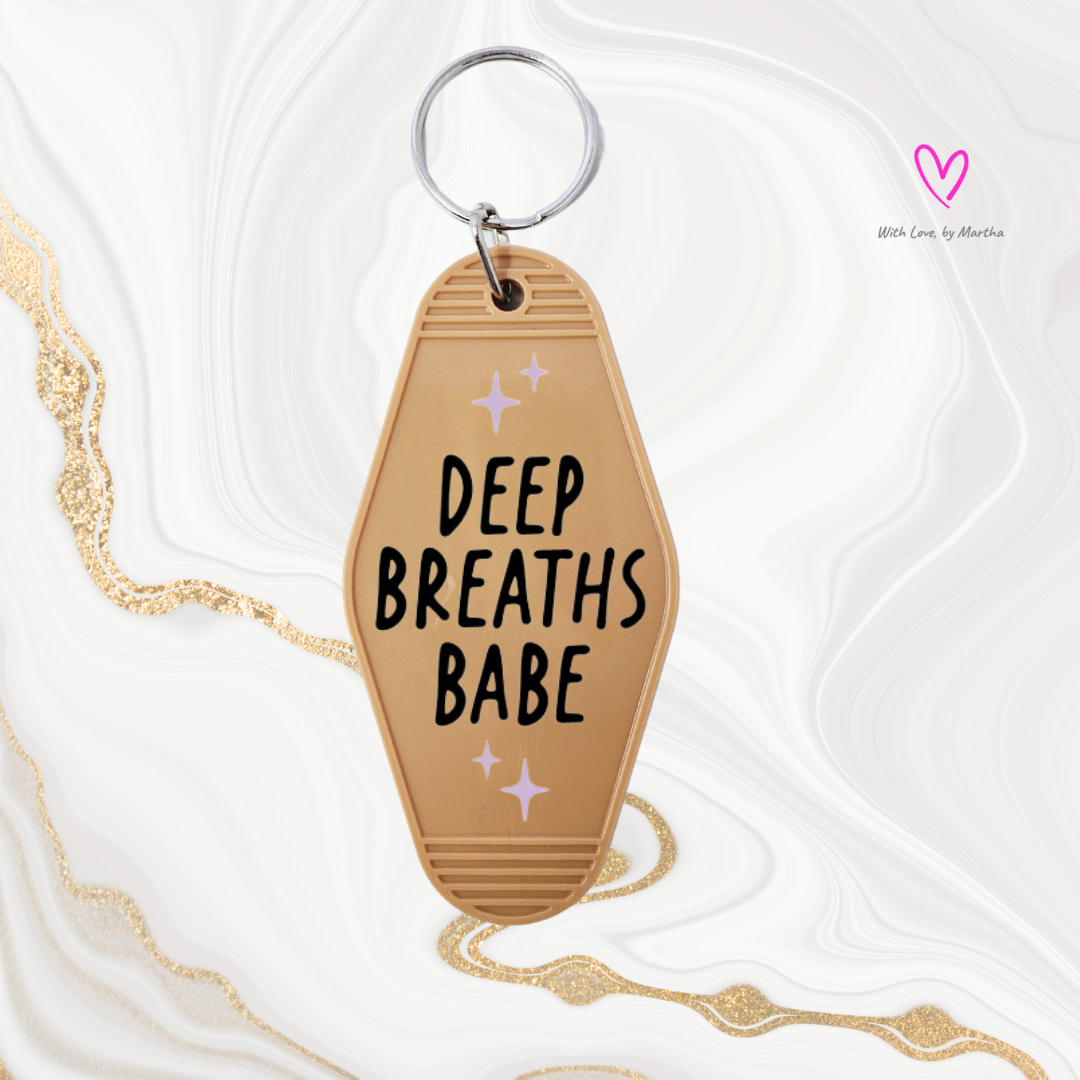 "Deep Breaths Babe" Motel style keychains