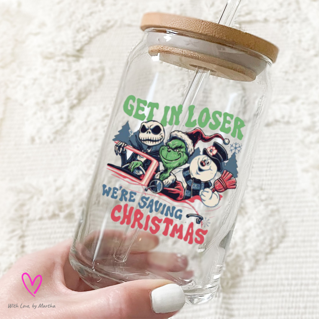 Get in Loser we're saving Christmas Glass Cup 16oz
