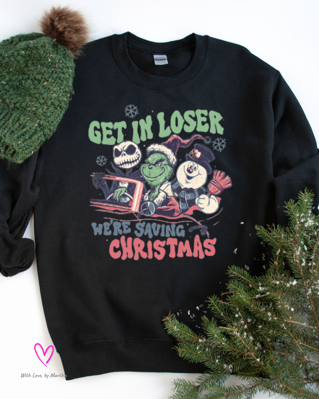 Get in Loser, we're saving Christmas T-Shirt or Sweatshirt