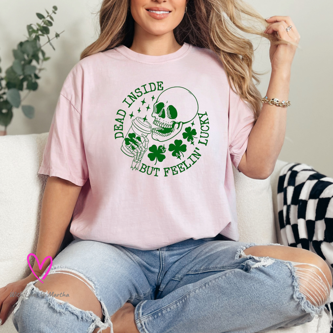 Dead inside but feels lucky 🍀💰 (St. Patricks) T-shirt