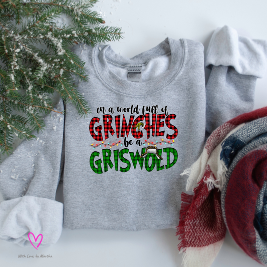 In a world full of Grinches.. be a Griswold Christmas Crewneck Sweatshirt
