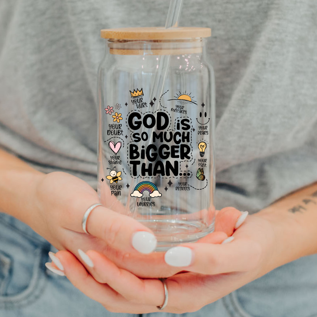 God is so much bigger Glass cup 16oz