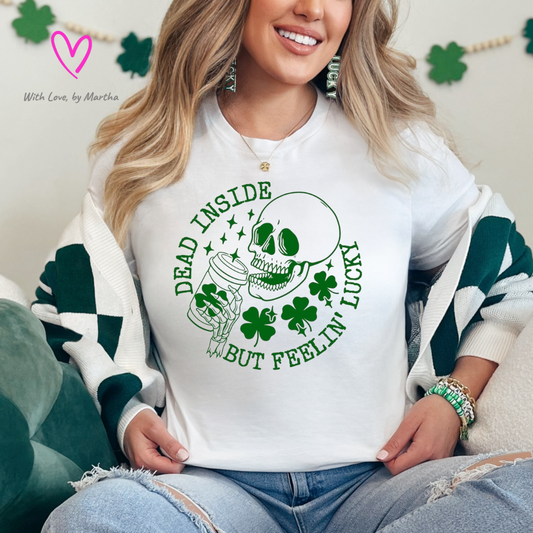 Dead inside but feeling Lucky Crewneck T-Shirt or Sweatshirt