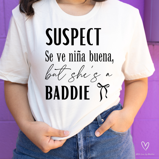 Suspect se ve nina buena but she's a baddie T-Shirt