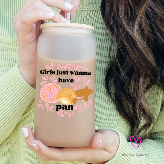 Girls just want to have Pan Glass Cup 16oz