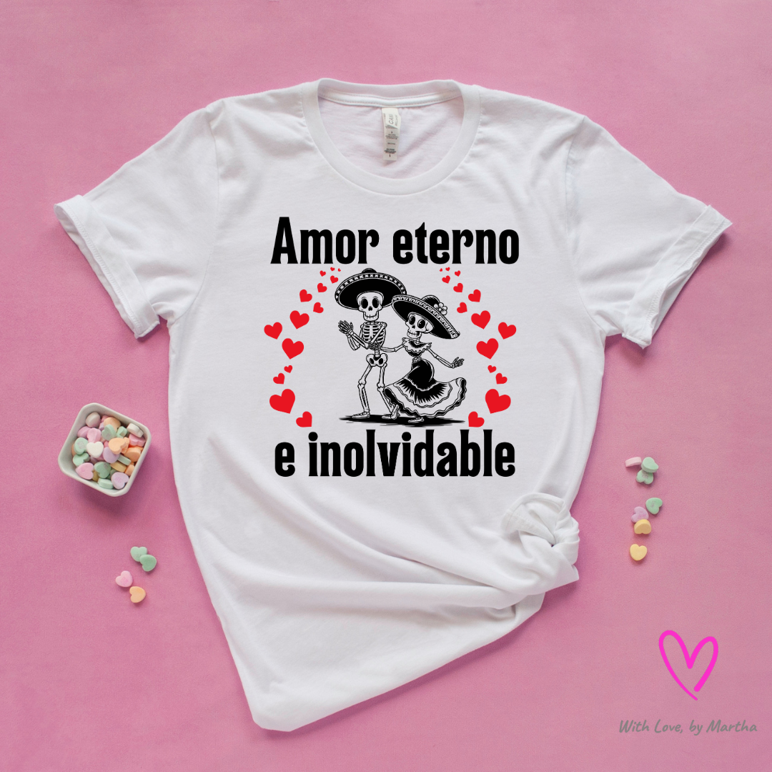 Amor Eterno e inolvidable T-Shirt
