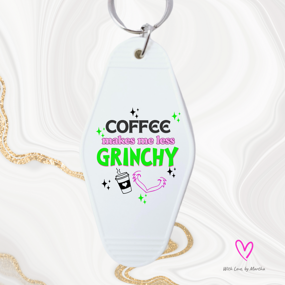 Coffee makes me less grinchy Motel style keychains