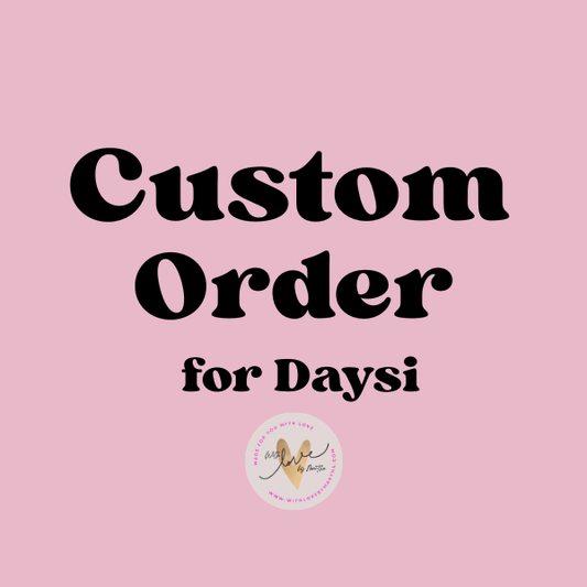 Custom order for Daysi