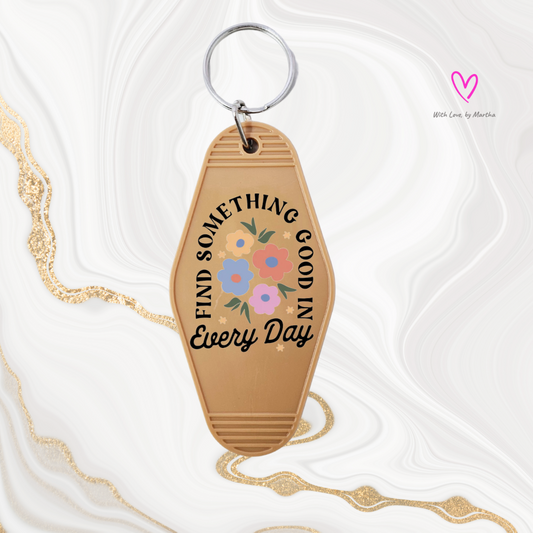 "Find something good in every day" Motel style keychains