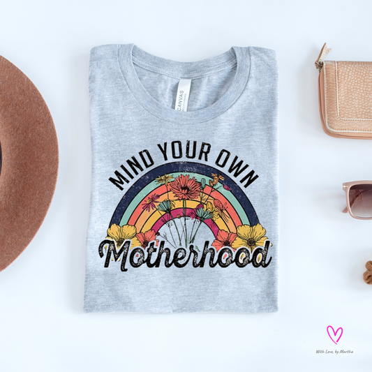 Mind your own Motherhood Crewneck T-Shirt or Sweatshirt