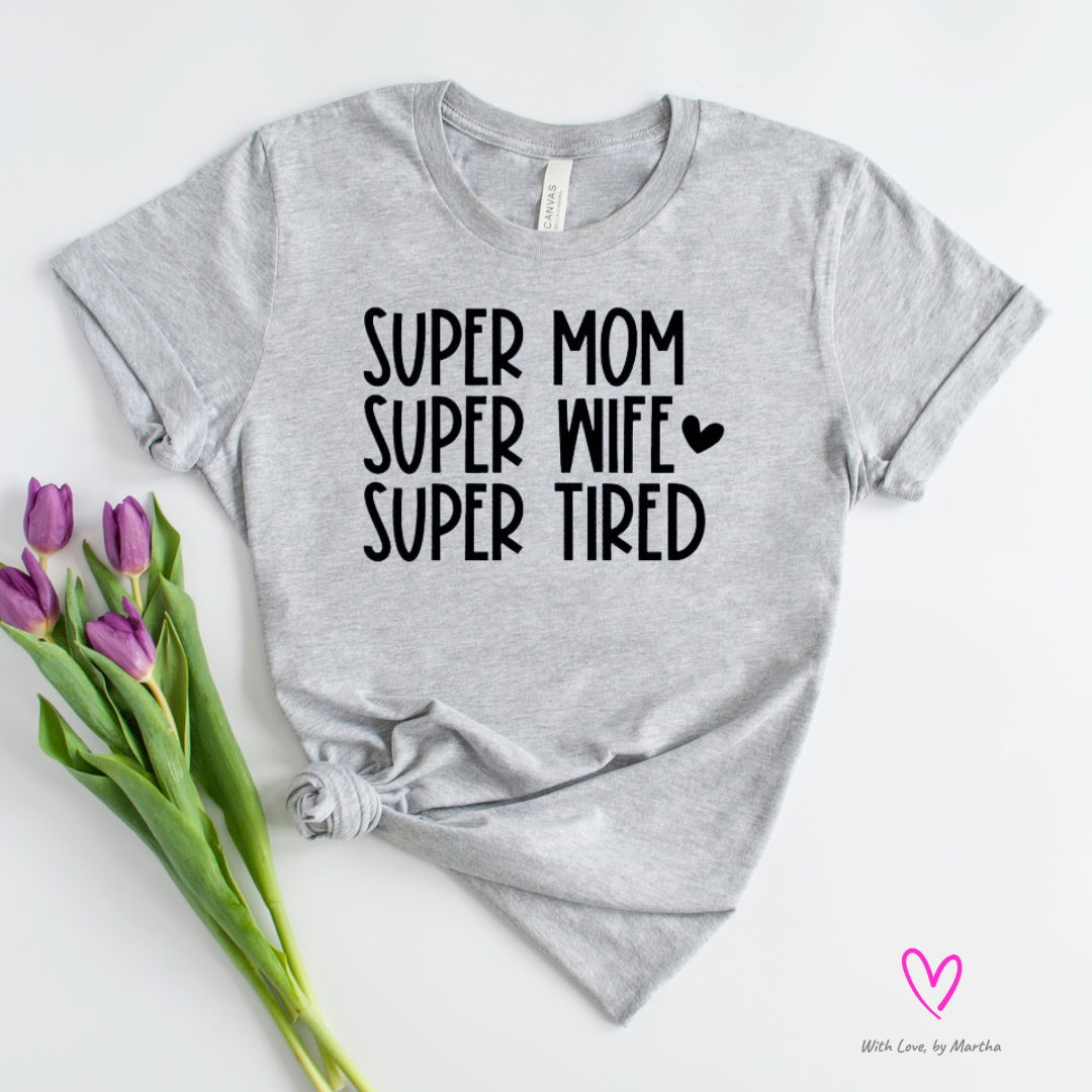 Super Mom Super Wife Super Tired T-Shirt