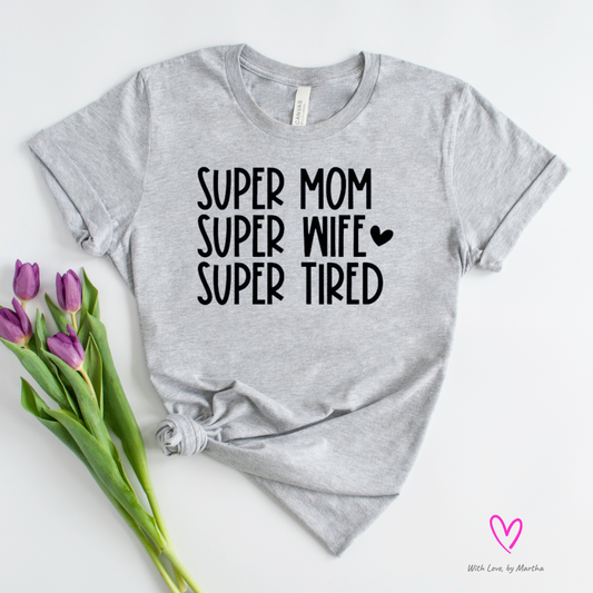 Super Mom Super Wife Super Tired T-Shirt