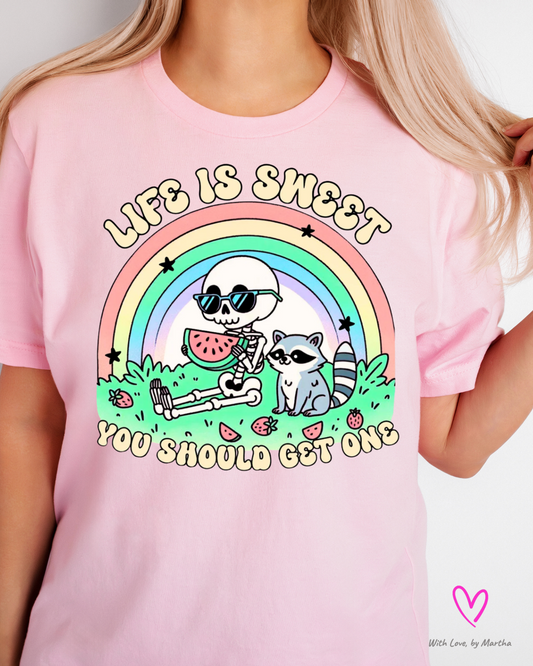 Life is sweet, you should get one T-Shirt