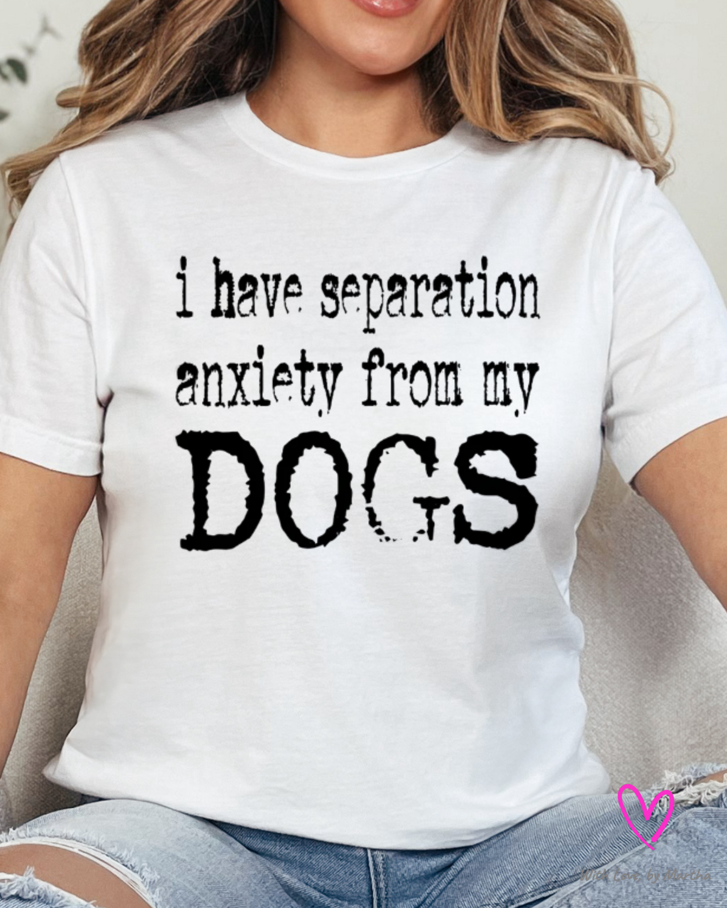 I have separation anxiety from my dogs T-Shirt