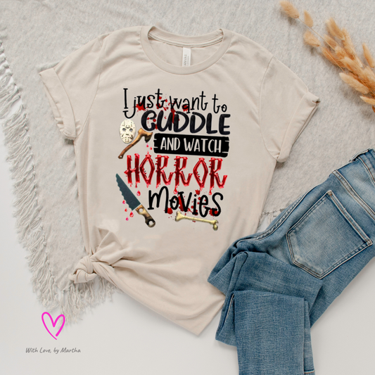 I just want to cuddle and watch Horror movies T-shirt