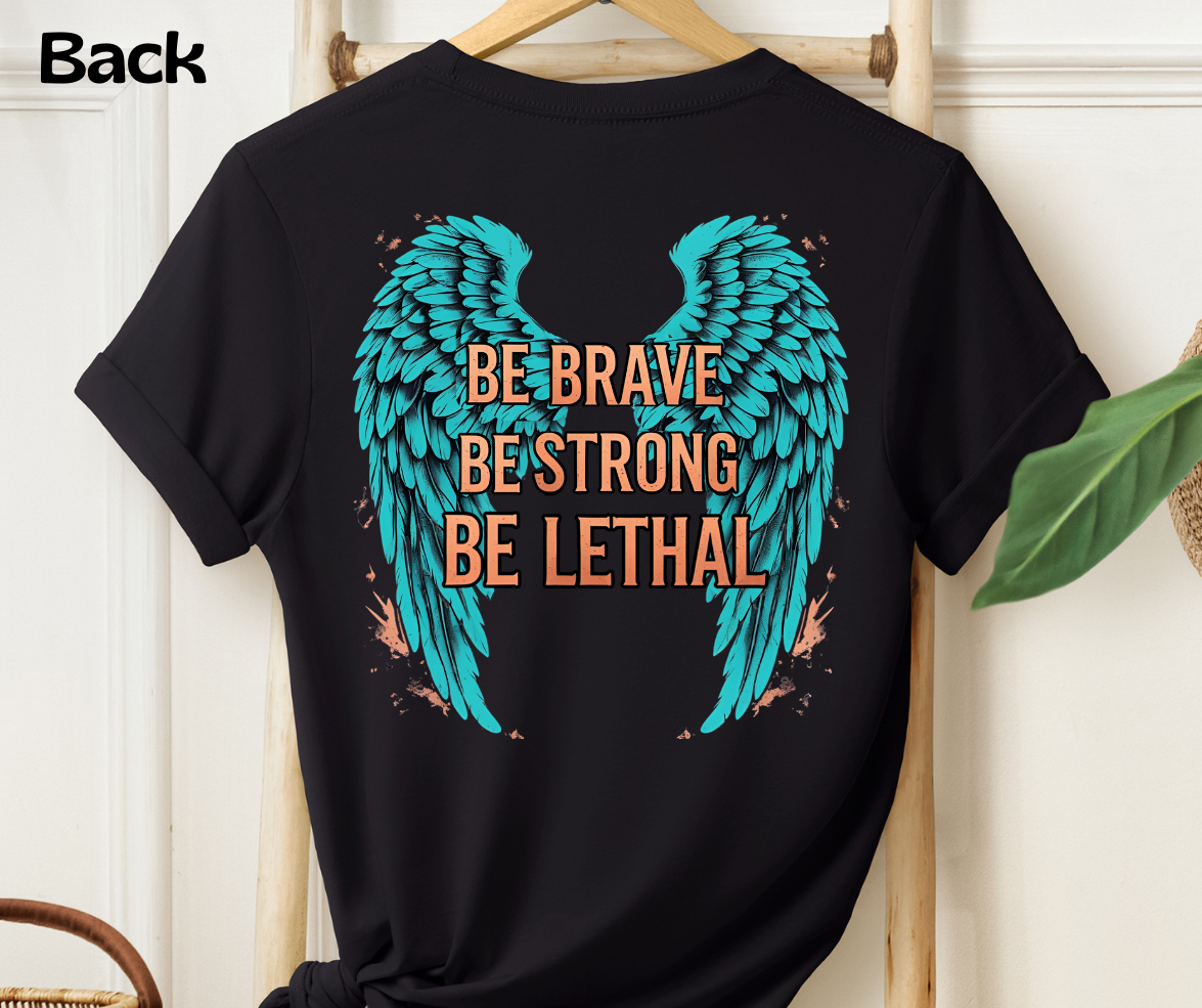 Be Brave Be Strong Be Lethal Shirt