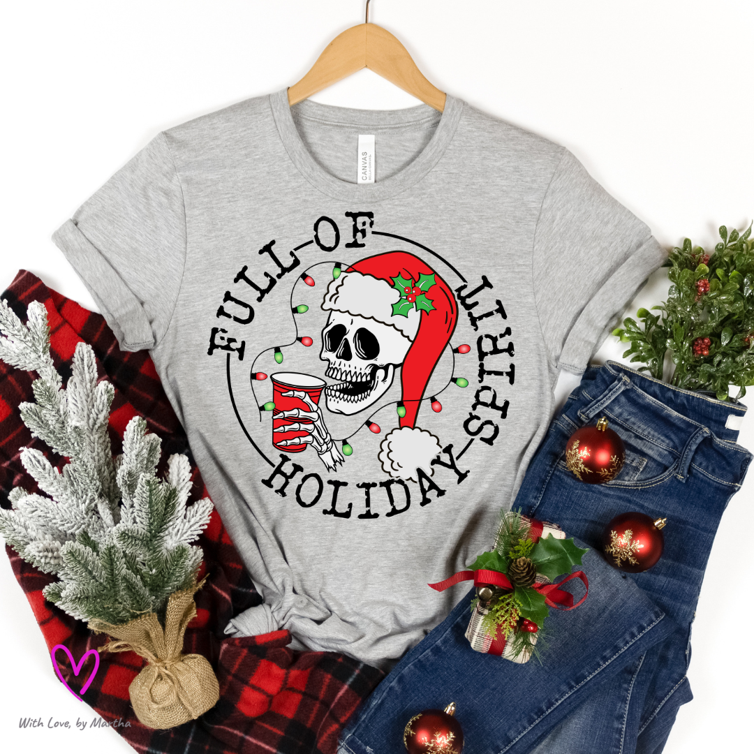Full of Holiday Spirit Christmas T-Shirt or Sweatshirt
