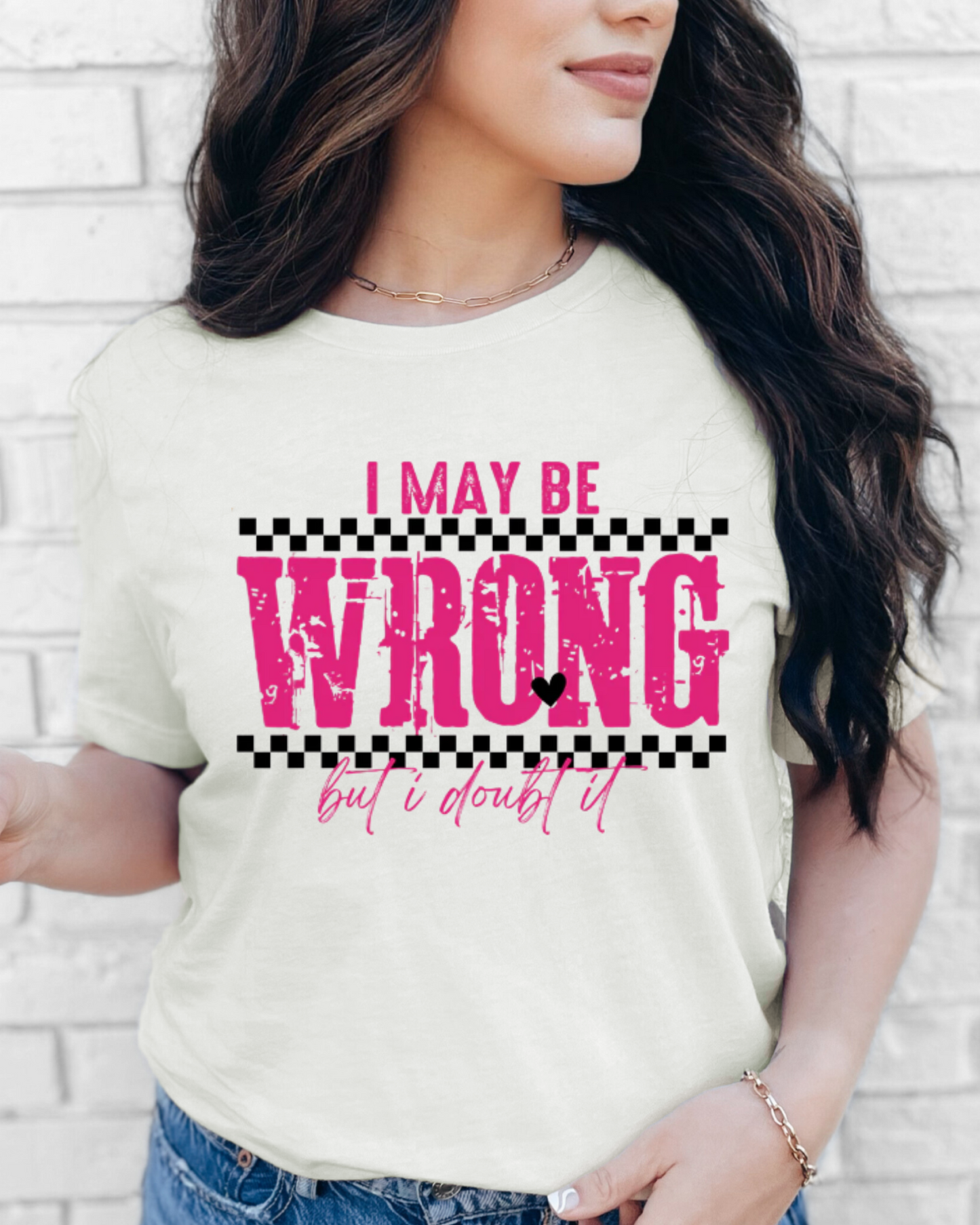 I may be wrong, but I doubt it T-Shirt