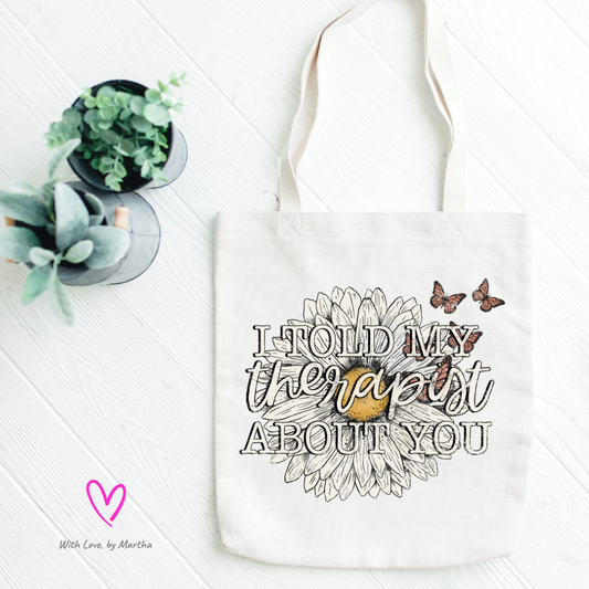 I told my therapist about you reusable tote