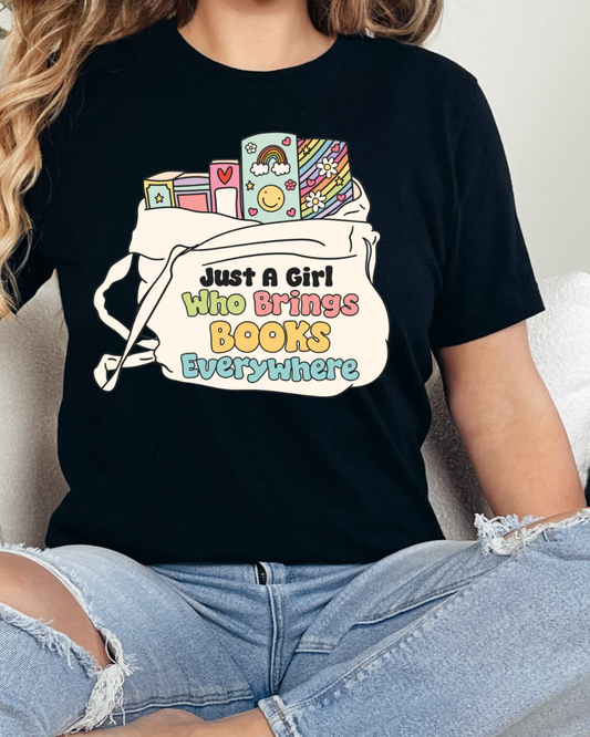 Just a girl who brings books everywhere T-Shirt
