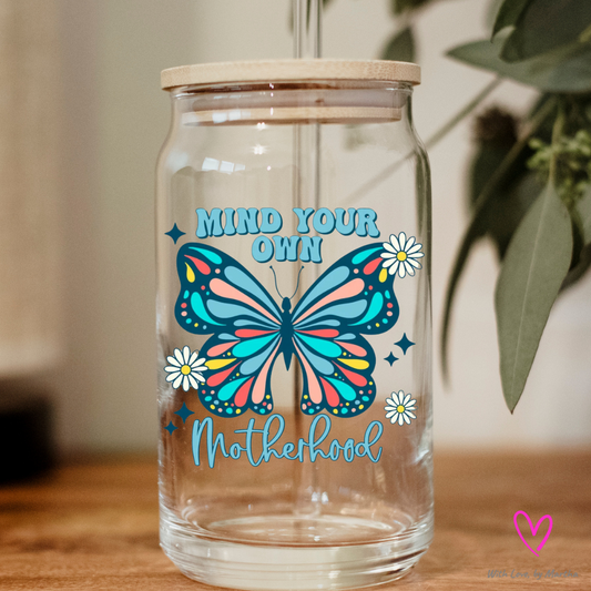 Mind your own Motherhood Butterfly Glass cup 16oz