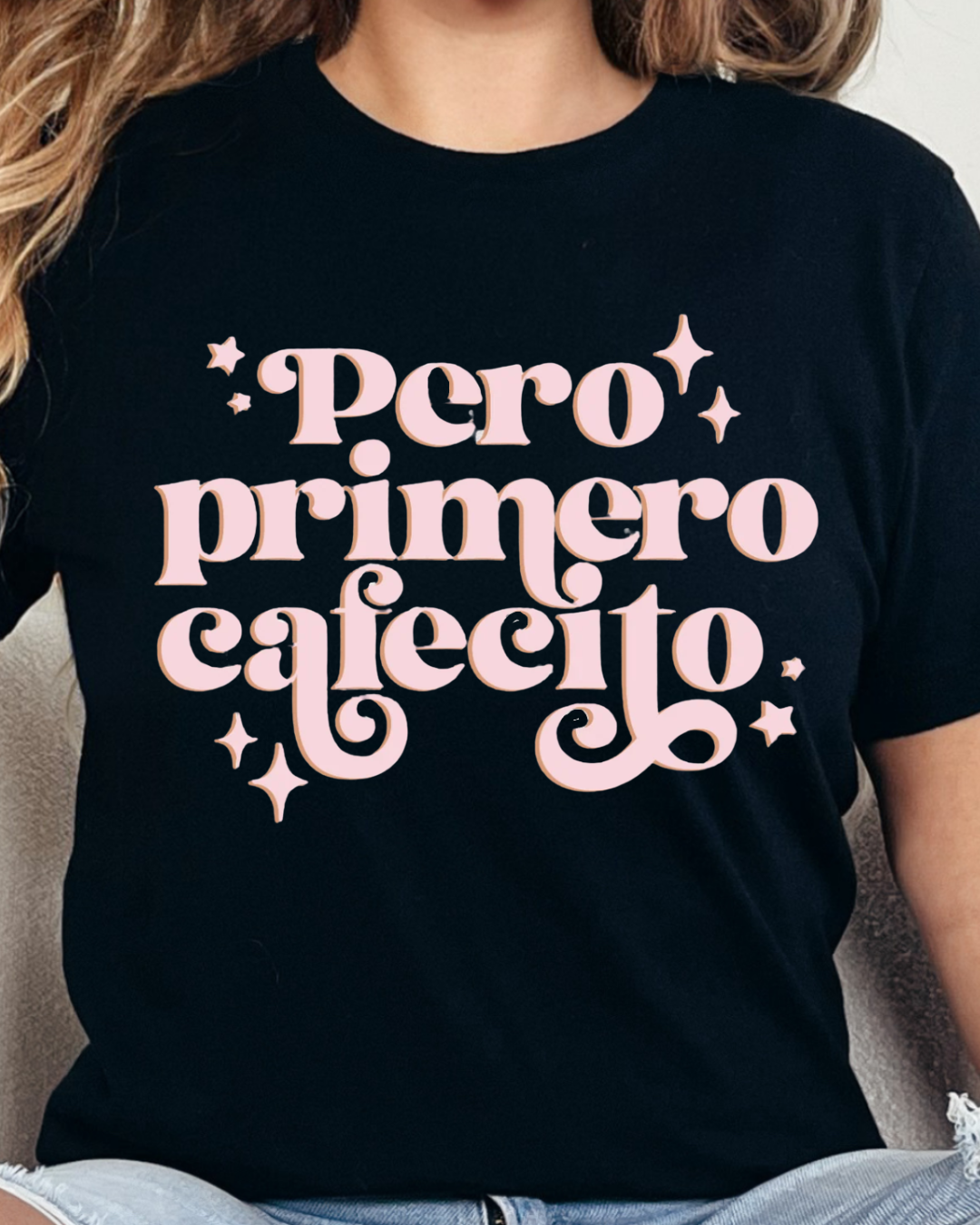 Pero primero cafecito T-Shirt