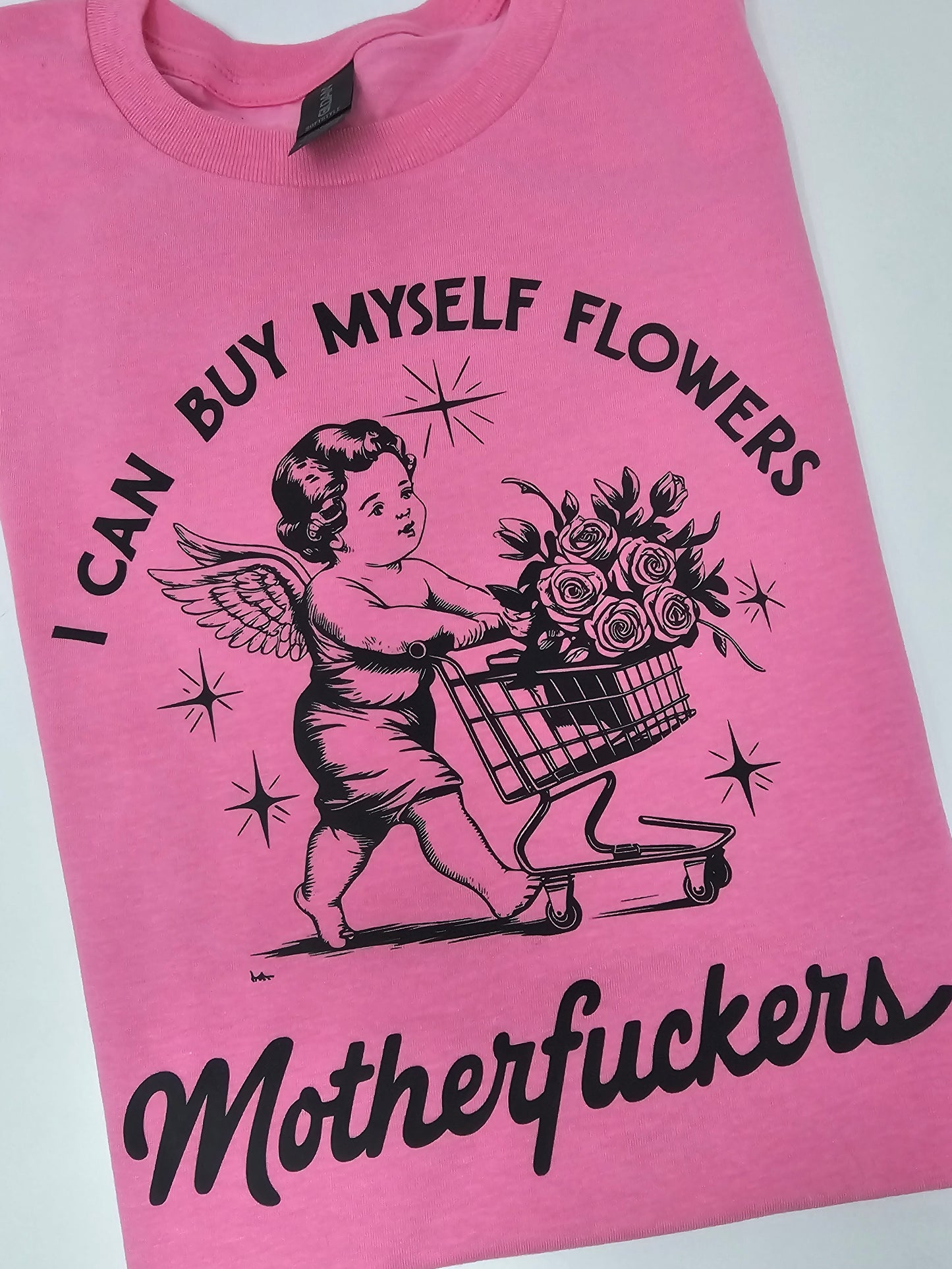 I can buy myself flowers Motherfu*kersT-shirt/Sweatshirt