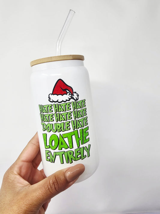 Hate Loathe Entirely Grinch white Glass Cup 16oz