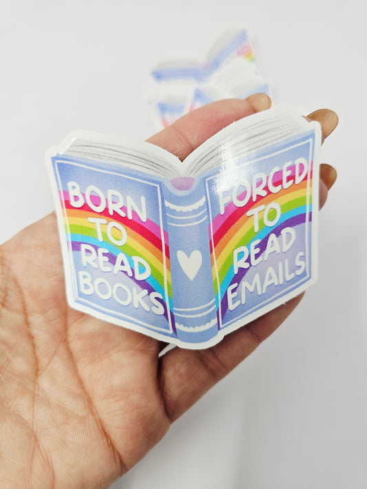 Born to read books, forced to read emails Vinyl sticker