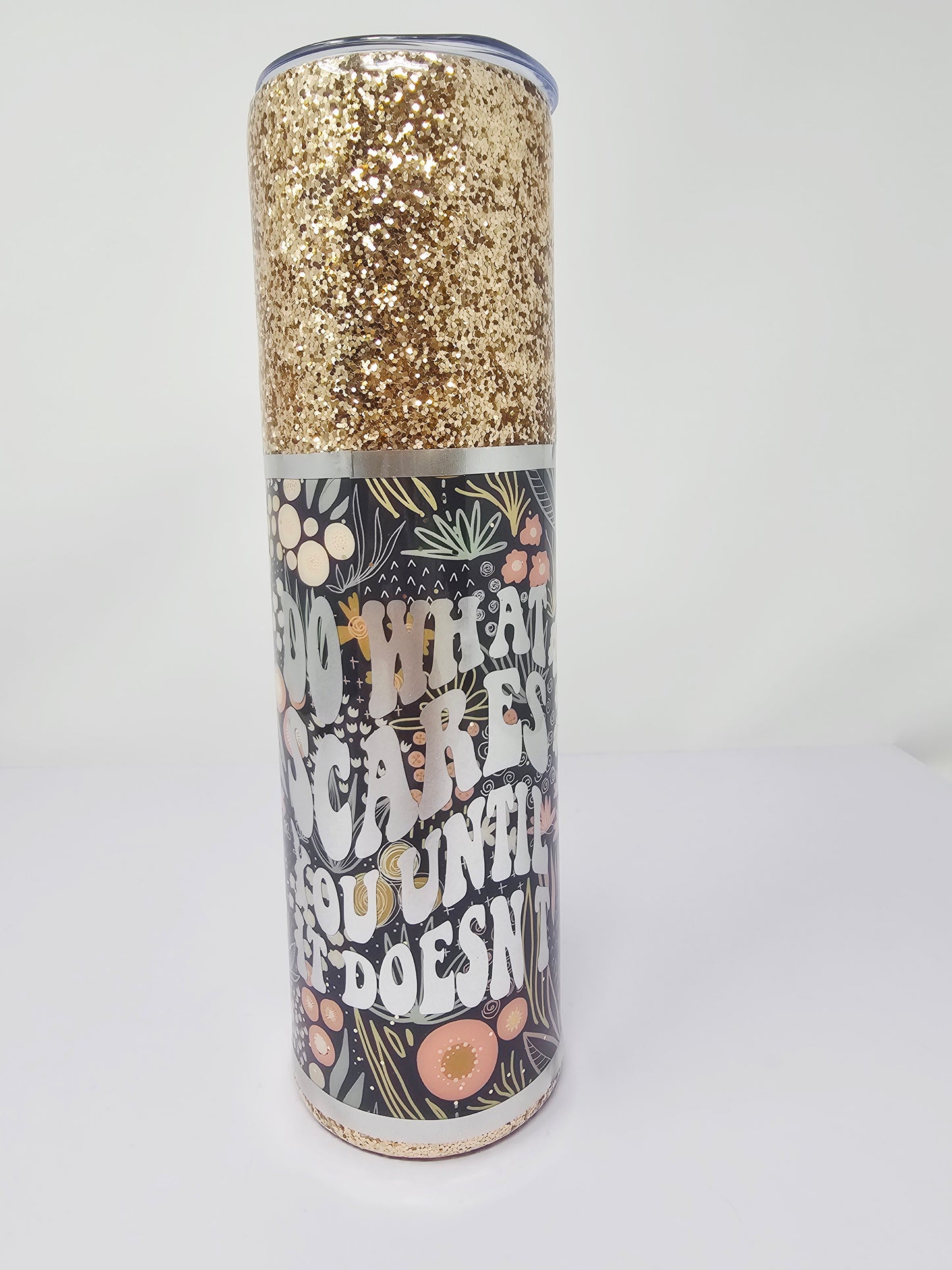 Do what scares you until it doesn't 30oz glitter cup