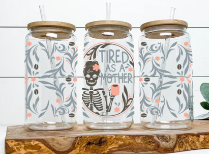Tired as a mother Glass Can 16oz